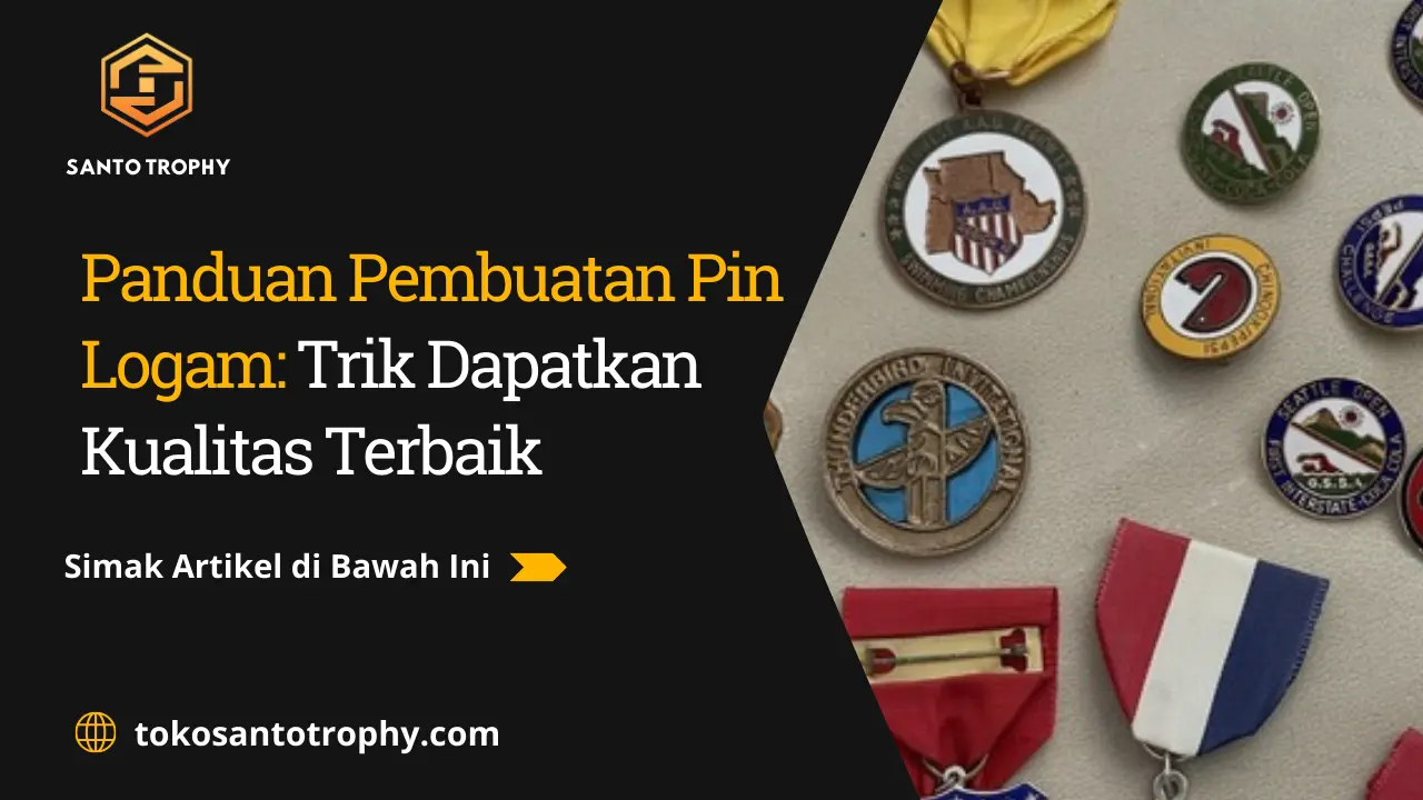Panduan Pembuatan Pin Logam Trik Dapatkan Kualitas Terbaik